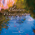 1. Planetare Wasserzeremonie 1. Planetare Wasserzeremonie