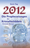 2012 - Die Prophezeihungen des Kristallschädels Corazon de Luz 2012 - Die Prophezeihungen des Kristallschädels Corazon de Luz