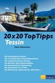 20 x 20 Top Tipps Tessin 20 x 20 Top Tipps Tessin