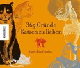 365 Gründe Katzen zu lieben 365 Gründe Katzen zu lieben
