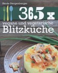 365 x vegane und vegetarische Blitzküche 365 x vegane und vegetarische Blitzküche