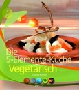 5-Elemente-Küche vegetarisch 5-Elemente-Küche vegetarisch