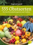 555 Obstsorten für den Permakulturgarten und -balkon 555 Obstsorten für den Permakulturgarten und -balkon
