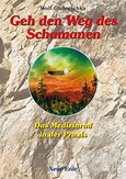 Geh den Weg des Schamanen Geh den Weg des Schamanen