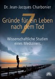 7 Gründe für ein Leben nach dem Tod 7 Gründe für ein Leben nach dem Tod