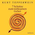 7 Schritte zum wirksamen Gebet, 1 Audio-CD 7 Schritte zum wirksamen Gebet, 1 Audio-CD
