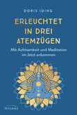 Erleuchtet in drei Atemzügen Erleuchtet in drei Atemzügen