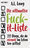 Die ultimative Fuck-it-Liste Die ultimative Fuck-it-Liste