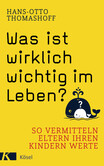 Was ist wirklich wichtig im Leben? Was ist wirklich wichtig im Leben?