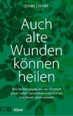 Auch alte Wunden können heilen Auch alte Wunden können heilen