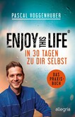 Enjoy this Life - In 30 Tagen zu dir selbst Enjoy this Life - In 30 Tagen zu dir selbst