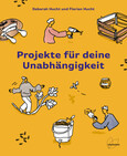 Projekte für deine Unabhängigkeit Projekte für deine Unabhängigkeit