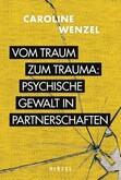 Vom Traum zum Trauma. Psychische Gewalt in Partnerschaften. Vom Traum zum Trauma. Psychische Gewalt in Partnerschaften.