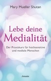 Lebe deine Medialität Lebe deine Medialität