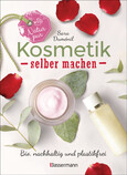 Natur pur - Kosmetik selber machen Natur pur - Kosmetik selber machen