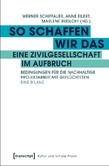 So schaffen wir das - eine Zivilgesellschaft im Aufbruch So schaffen wir das - eine Zivilgesellschaft im Aufbruch