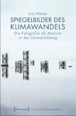 Spiegelbilder des Klimawandels Spiegelbilder des Klimawandels