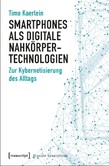 Smartphones als digitale Nahkörpertechnologien Smartphones als digitale Nahkörpertechnologien