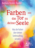 Farben - das Tor zu deiner Seele Farben - das Tor zu deiner Seele
