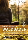 Das kleine Buch zum Waldbaden Das kleine Buch zum Waldbaden