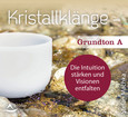 Kristallklänge - Grundton A, Audio-CD Kristallklänge - Grundton A, Audio-CD