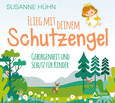 Flieg mit deinem Schutzengel, Audio-CD Flieg mit deinem Schutzengel, Audio-CD