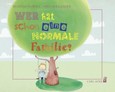 Wer hat schon eine normale Familie? Wer hat schon eine normale Familie?