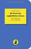 Die Kunst des unglücklichen Lehrens Die Kunst des unglücklichen Lehrens