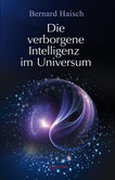 Die verborgene Intelligenz im Universum Die verborgene Intelligenz im Universum