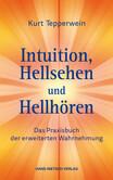 Intuition, Hellsehen und Hellhören Intuition, Hellsehen und Hellhören