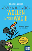 Müssen macht müde - Wollen macht wach! Müssen macht müde - Wollen macht wach!