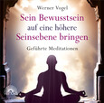 Sein Bewusstsein auf eine höhere Seinsebene bringen Sein Bewusstsein auf eine höhere Seinsebene bringen