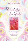 Zwölf Schätze der Seele Zwölf Schätze der Seele