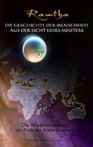 Ramtha - Die Geschichte der Menschheit aus der Sicht eines Meisters Ramtha - Die Geschichte der Menschheit aus der Sicht eines Meisters