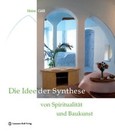 Die Idee der Synthese von Spiritualität und Baukunst Die Idee der Synthese von Spiritualität und Baukunst