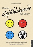 Kleine Gefühlskunde für Eltern Kleine Gefühlskunde für Eltern