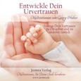 Entwickle Dein Urvertrauen - Meditations-CD Entwickle Dein Urvertrauen - Meditations-CD