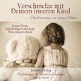 Verschmelze mit Deinem inneren Kind - Meditations-CD Verschmelze mit Deinem inneren Kind - Meditations-CD