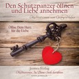 Den Schutzpanzer öffnen und die Liebe annehmen - Meditations-CD Den Schutzpanzer öffnen und die Liebe annehmen - Meditations-CD