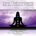 Kurze Chakrenreinigung mit der violetten Flamme - Meditations-CD Kurze Chakrenreinigung mit der violetten Flamme - Meditations-CD