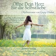 Öffne dein Herz für die Selbstliebe - Meditations-CD Öffne dein Herz für die Selbstliebe - Meditations-CD