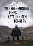 Wahrnehmungen eines abtrünnigen Denkers Wahrnehmungen eines abtrünnigen Denkers