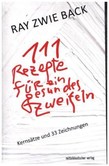 111 Rezepte für ein gesundes Zweifeln 111 Rezepte für ein gesundes Zweifeln