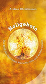 Heilgebete - Die Kraft der heilenden Worte für sich und andere nutzen Heilgebete - Die Kraft der heilenden Worte für sich und andere nutzen