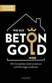 Wie aus Beton Gold wird Wie aus Beton Gold wird