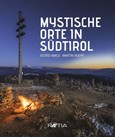 Mystische Orte in Südtirol Mystische Orte in Südtirol
