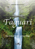 Taguarí - Das Leben findet seinen Weg - Hardcover Taguarí - Das Leben findet seinen Weg - Hardcover