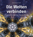 Die Welten verbinden Die Welten verbinden