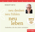 Neu denken, neu fühlen, neu leben - Hörbuch - MP3 Download Neu denken, neu fühlen, neu leben - Hörbuch - MP3 Download