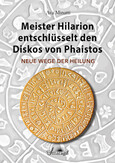 Meister Hilarion entschlüsselt den Diskos von Phaistos Meister Hilarion entschlüsselt den Diskos von Phaistos